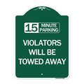 Signmission 15-Minute Parking Violators Will Towed Away, Green & White Aluminum Sign, 18" x 24", GW-1824-24590 A-DES-GW-1824-24590